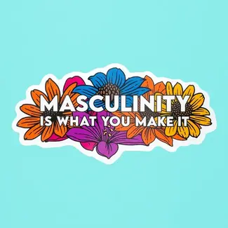 Dissent Pins Masculinity Is What You Make It Sticker