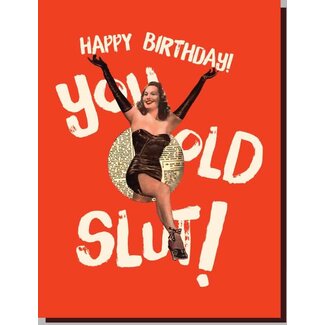 Offensive Delightful You Old Slut! Birthday Card