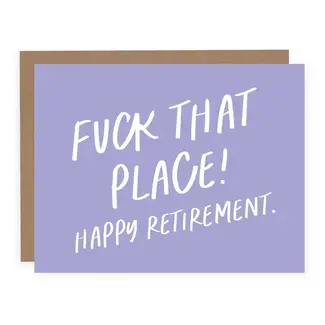 Pretty By Her Fuck That Place! Happy Retirement Card
