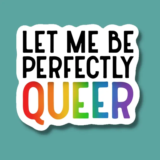 Let Me Be Perfectly Queer Lgbtq+ Pride Sticker