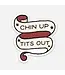 Chin Up, Tits Out Sticker