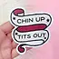 Chin Up, Tits Out Sticker