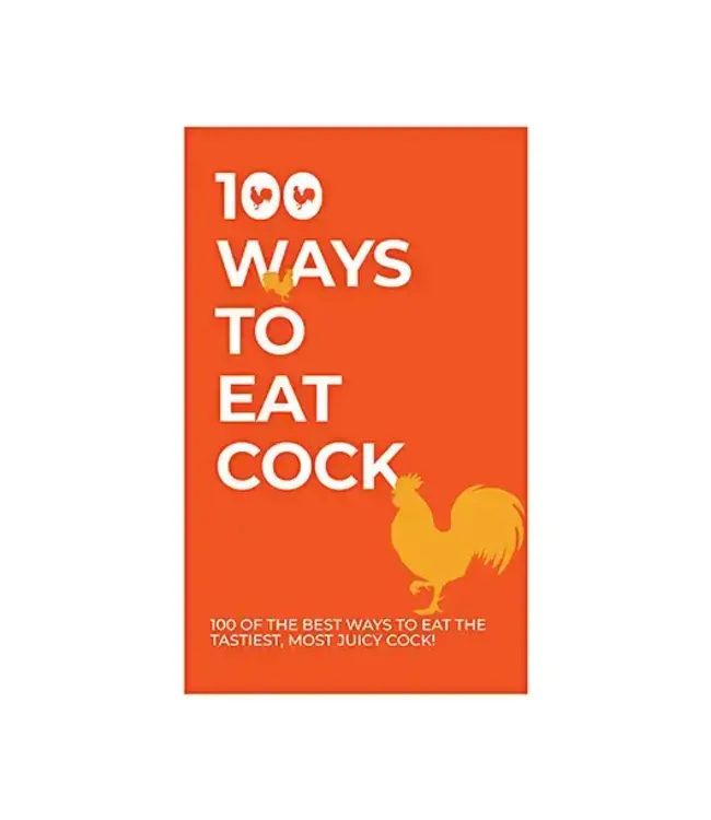 100 Ways To Eat Cock
