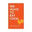 100 Ways To Eat Cock