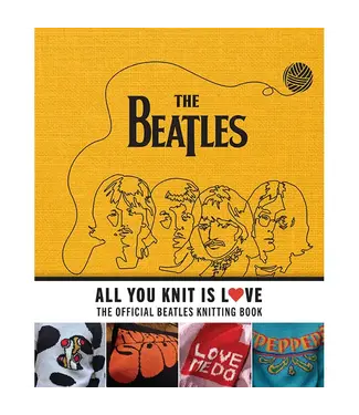 All You Knit Is Love: The Beatles Knitting Book