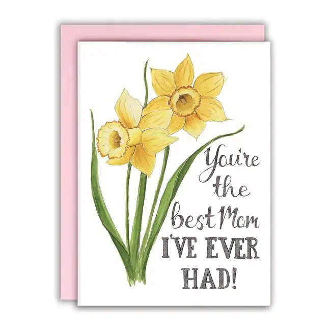 You're the Best Mom I've Ever Had Card
