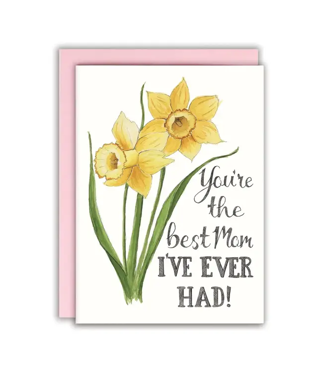 You're the Best Mom I've Ever Had Card