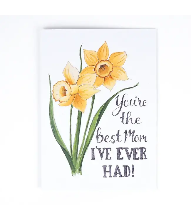 You're the Best Mom I've Ever Had Card