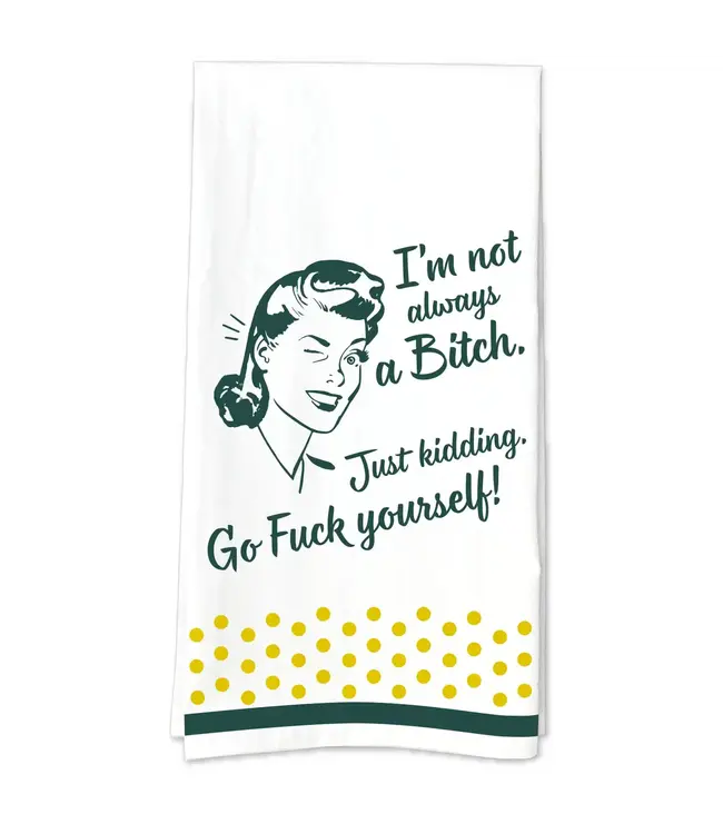 I'm Not Always A Bitch Tea Towel