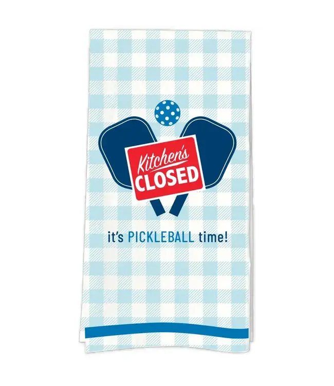 Kitchen's Closed, It's Pickleball Time Tea Towel