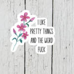 I Like Pretty Things | Sticker