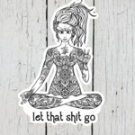 Yoga Let that Shit Go | Sticker