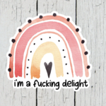 I'm a Fucking Delight | Sticker