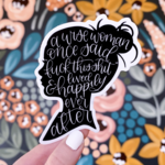 A Wise Woman Once Said Sticker