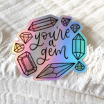 *Holographic You're A Gem Sticker