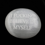 "I Fucking Believe In Myself" | Selenite Palm Stones