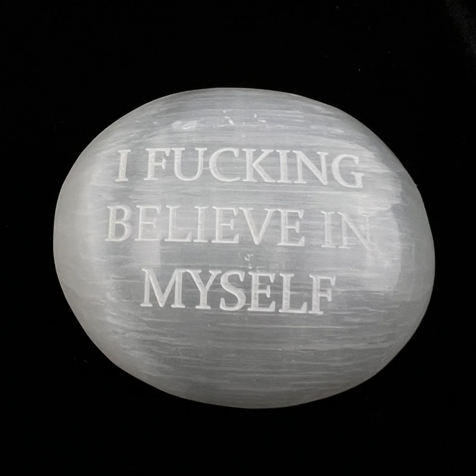 "I Fucking Believe In Myself" | Inappropriate/ Humorous Selenite Stone