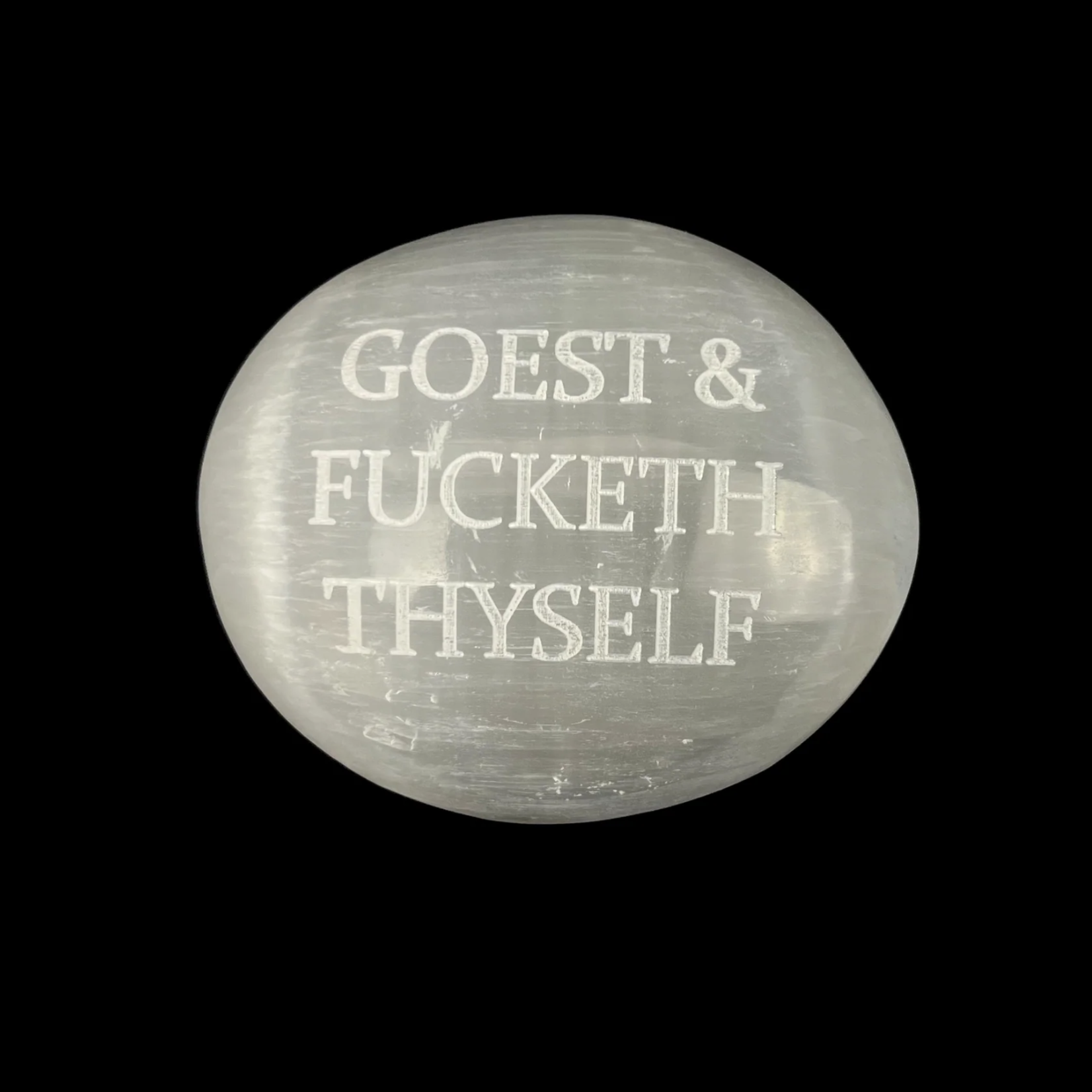 "Goest & Fucketh Thyself" | Selenite Palm Stones