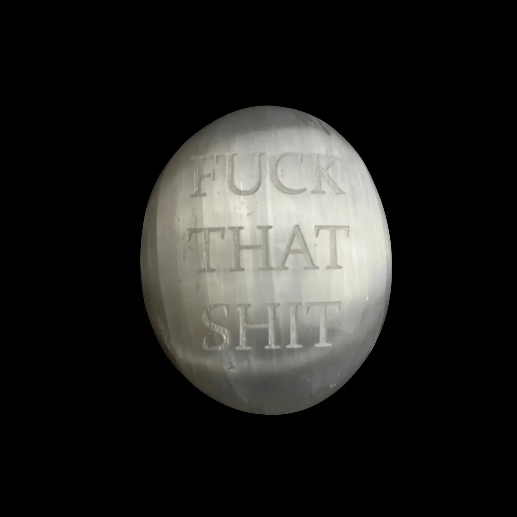 "Fuck That Shit" | Selenite Palm Stones