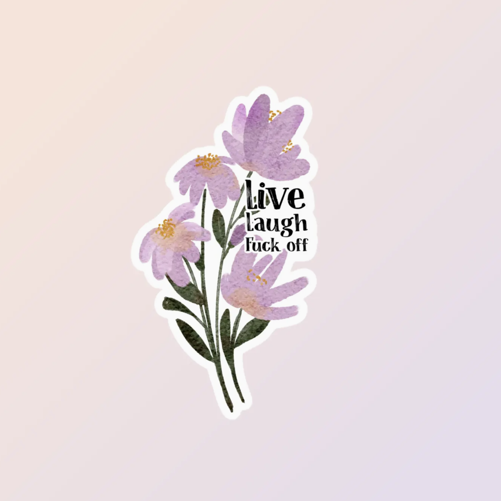 Live, Laugh, Fuck Off | Sticker