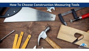 How To Choose Construction Measuring Tools