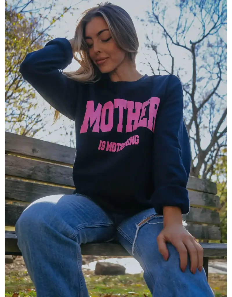 Friday + Saturday Mother is Mothering Crewneck