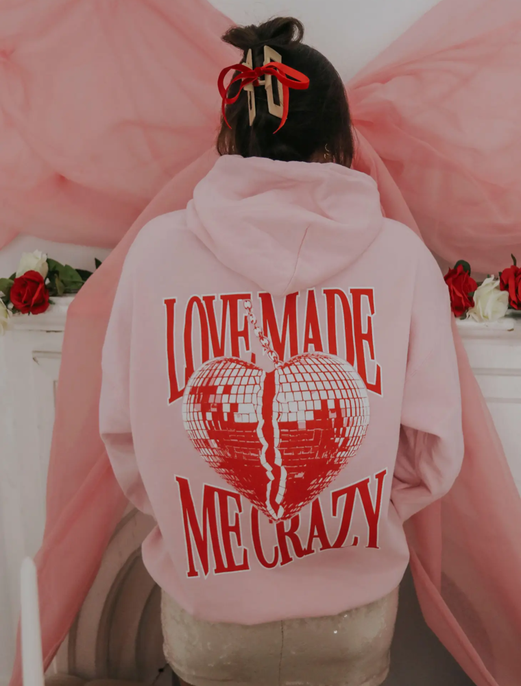 Friday + Saturday Love made me Crazy Hoodie