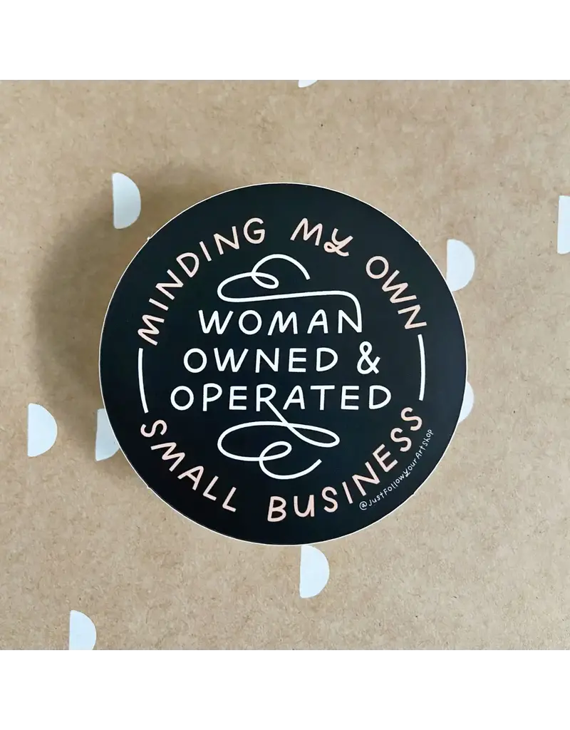 Just Follow Your Art Minding my own Small Business Sticker