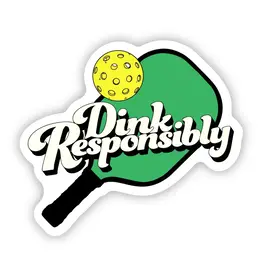 big moods Dink Responsibly Sticker