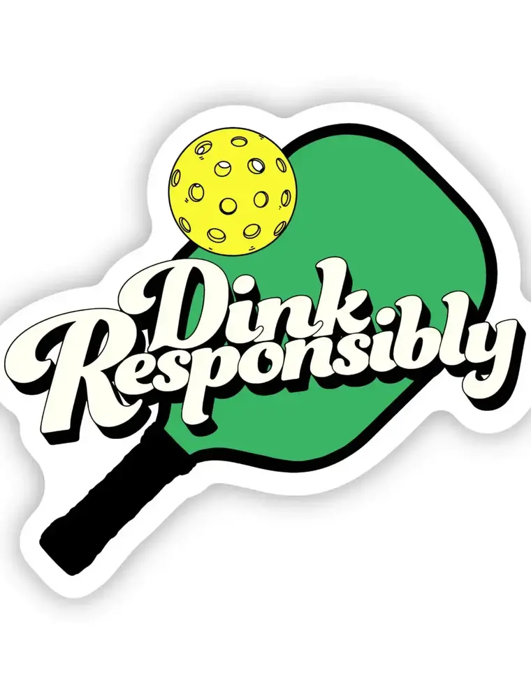 big moods Dink Responsibly Sticker