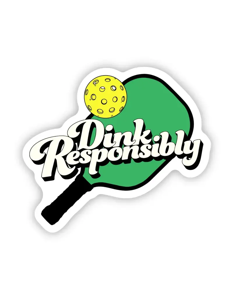 big moods Dink Responsibly Sticker