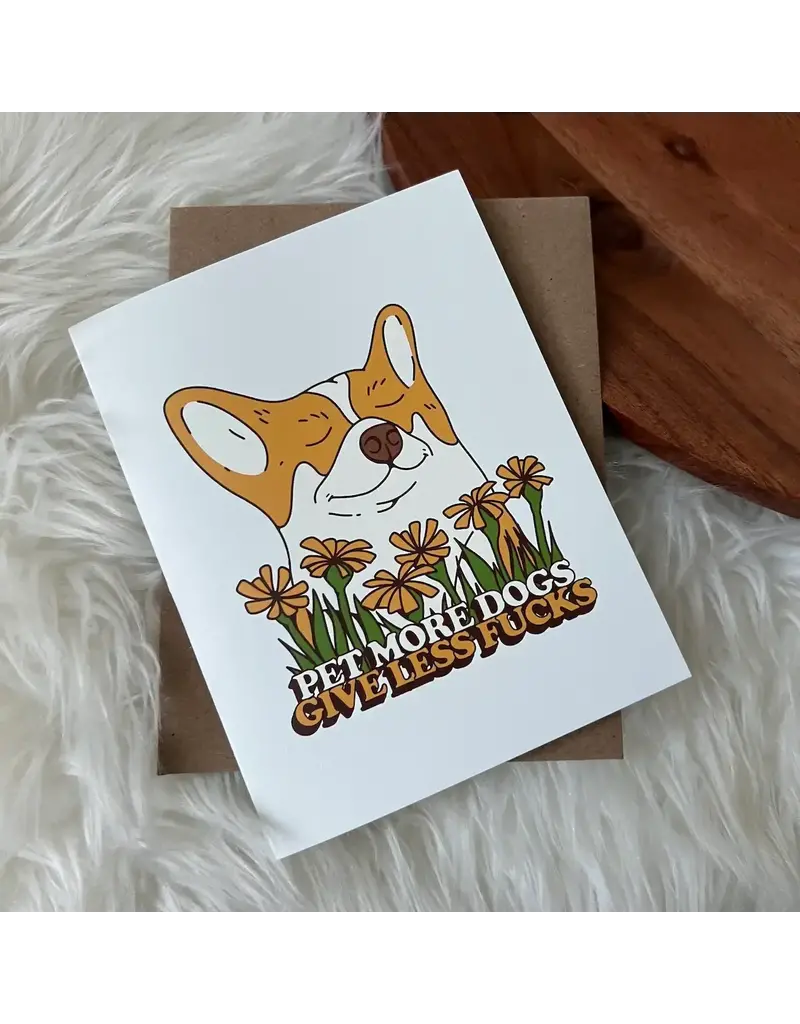 big moods Pet More Dogs Give Less F's Greeting Card