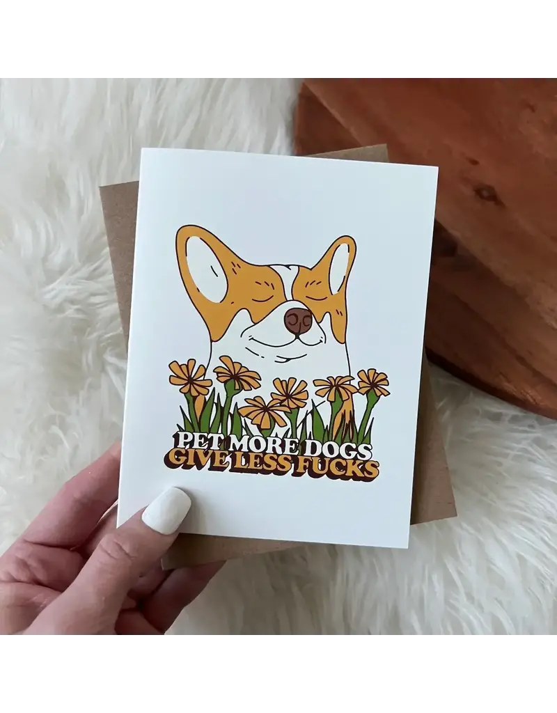 big moods Pet More Dogs Give Less F's Greeting Card