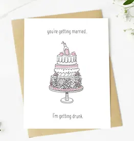 big moods You're getting Married, I'm Getting Drunk Wedding Card
