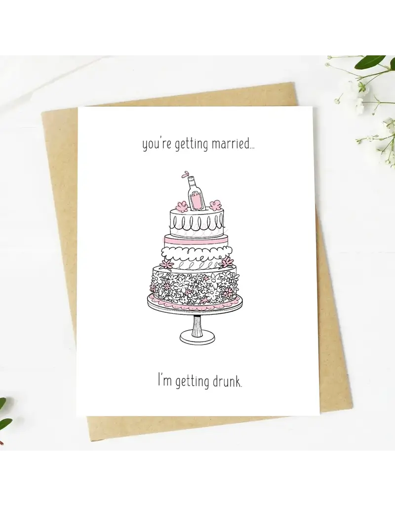 big moods You're getting Married, I'm Getting Drunk Wedding Card