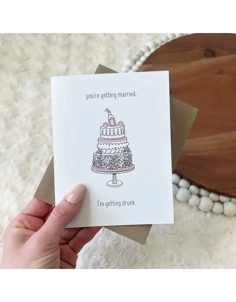 big moods You're getting Married, I'm Getting Drunk Wedding Card