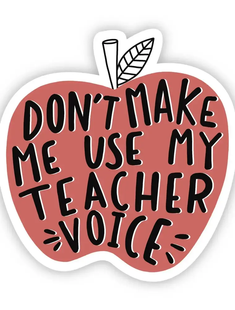 big moods Waterproof Don't make me use my teacher voice Sticker