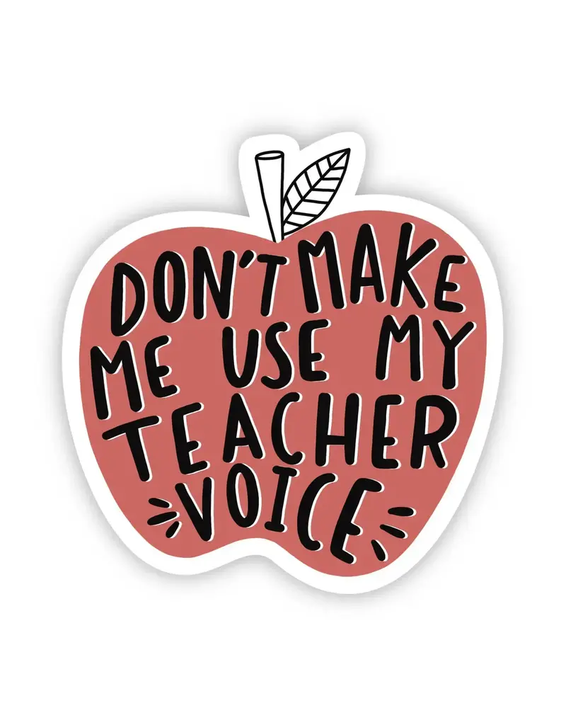 big moods Waterproof Don't make me use my teacher voice Sticker