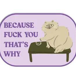 Mugsby Because F YOU that's why Cat Sticker