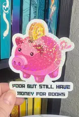 FatedFiction Poor But Still Have Money for Books Holographic Sticker