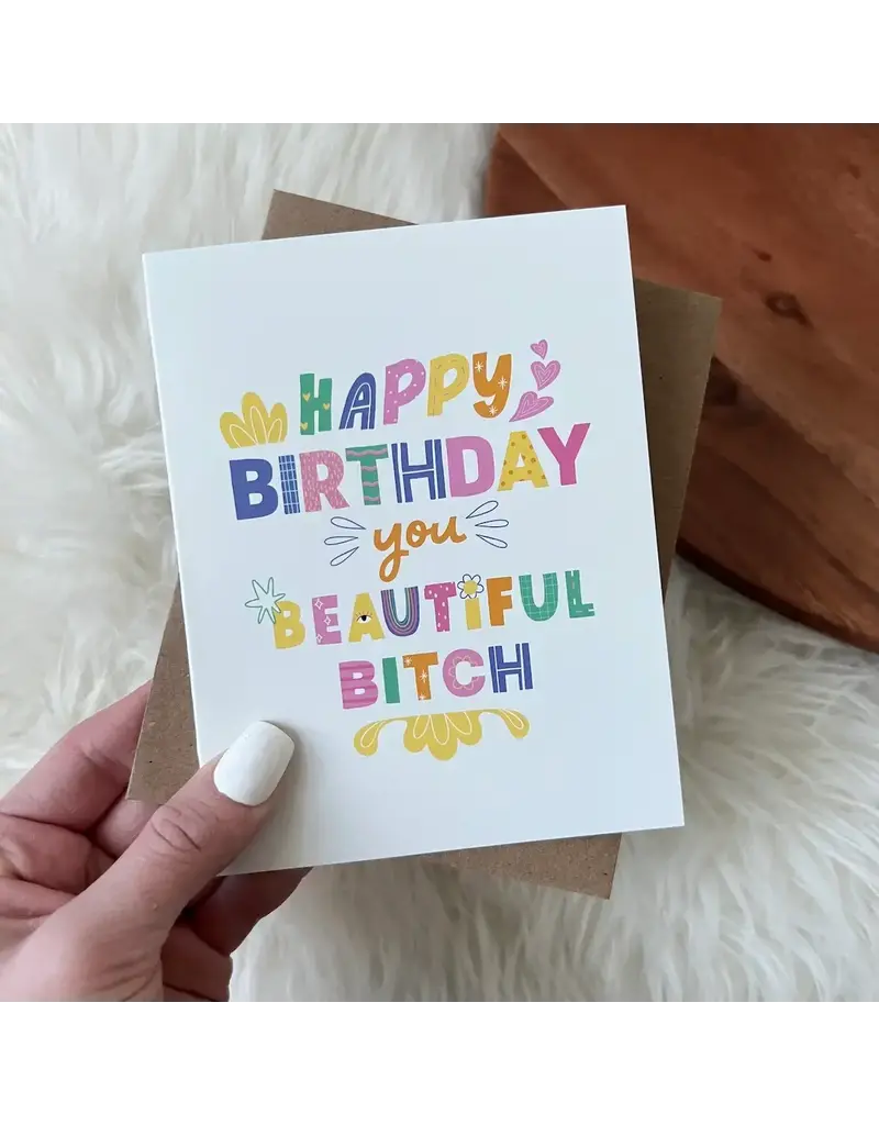 big moods Happy Birthday You Beautiful B**** Card
