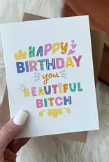 big moods Happy Birthday You Beautiful B**** Card