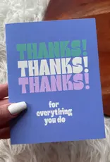 big moods Thanks Thanks Thanks for Everything You Do Greeting Card