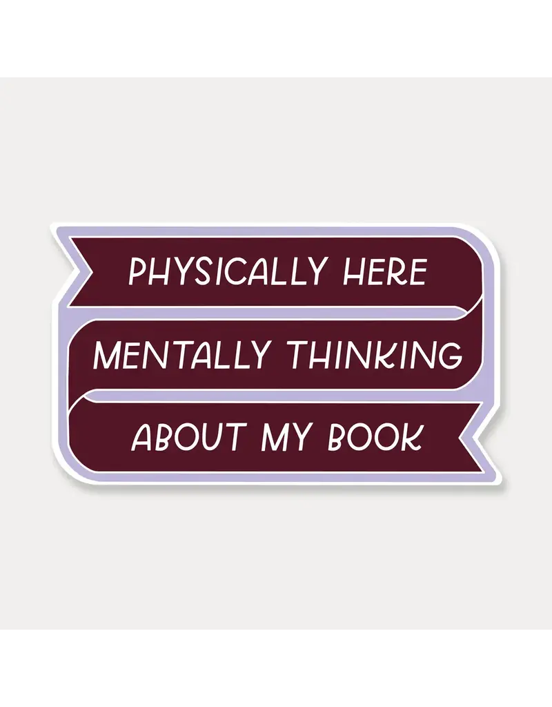 Just Follow Your Art Physically Here Mentally Thinking about My Books Sticker