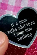 gees jewelry If a Man Talks Shit Sticker
