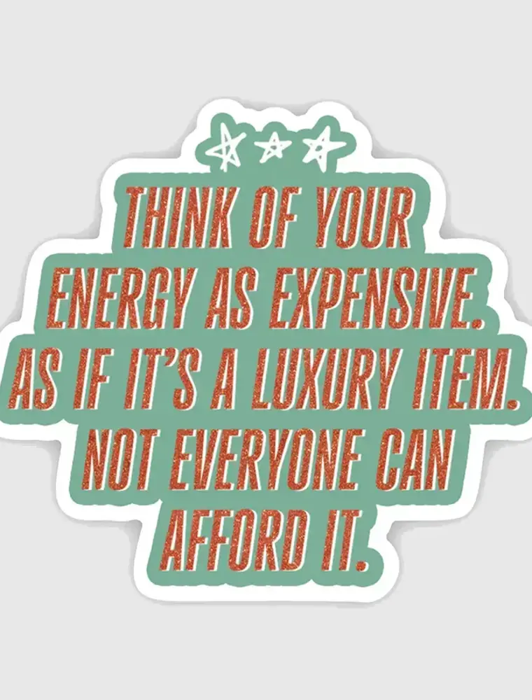 brittany paige Waterproof Your Energy is Expensive Luxury Item Sticker