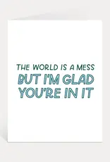 Just Follow Your Art The World is a Mess Friendship Card