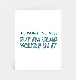 Just Follow Your Art The World is a Mess Friendship Card
