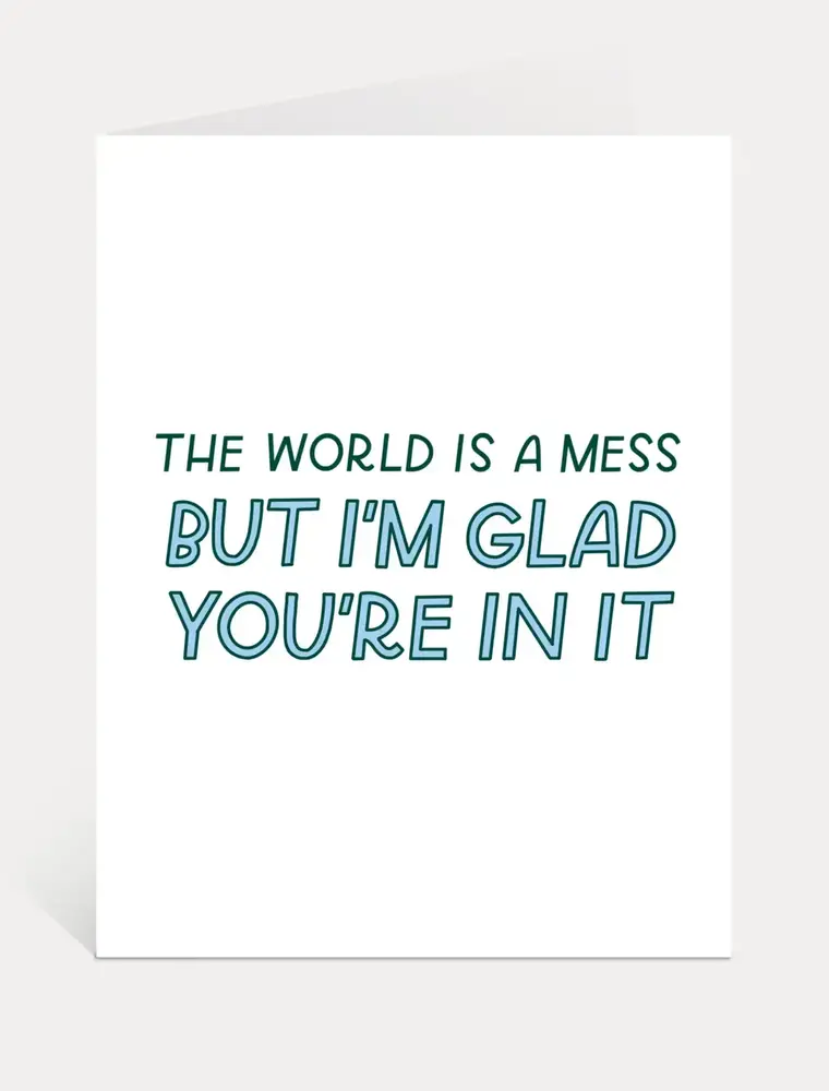 Just Follow Your Art The World is a Mess Friendship Card