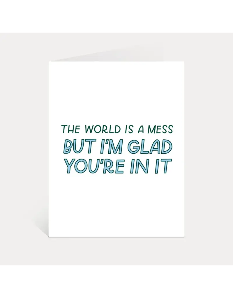 Just Follow Your Art The World is a Mess Friendship Card
